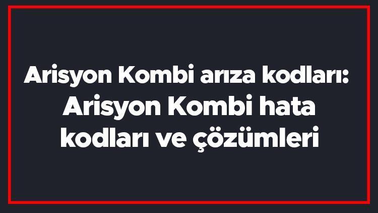 Arisyon Kombi arıza kodları: Arisyon Kombi hata kodları ve çözümleri