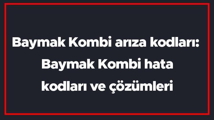 Baymak Kombi arıza kodları: Baymak Kombi hata kodları ve çözümleri