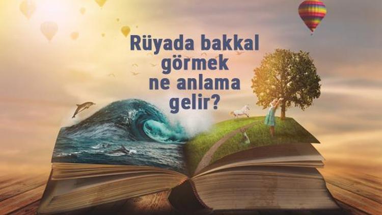 Rüyada bakkal görmek ne anlama gelir? Rüyada bakkaldan ekmek almak ve alışveriş yapmak...