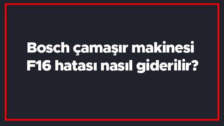 Bosch çamaşır makinesi F16 hatası nasıl giderilir F16 arıza kodu ve çözümü..