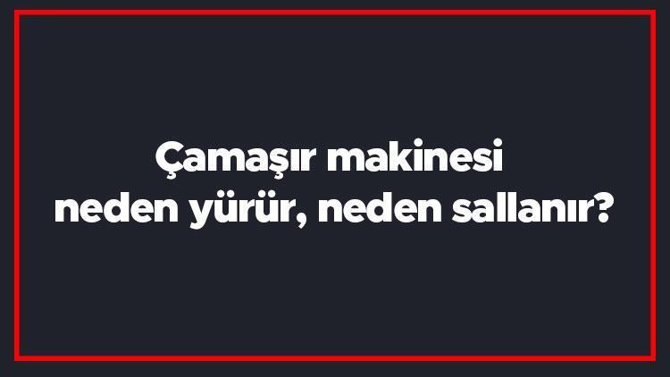 Çamaşır makinesi neden yürür, neden sallanır Çamaşır makinesi nasıl sabitlenir, titreşim önleyici nasıl kullanılır