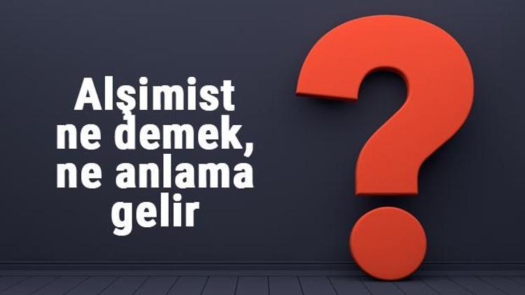 Alşimist ne demek, ne anlama gelir Alşimist kelimesinin TDK sözlük anlamı...