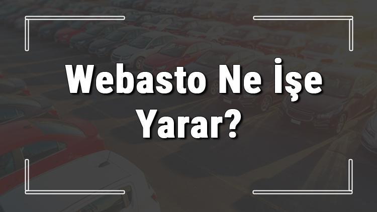 Webasto nedir, ne işe yarar ve nasıl çalışır Webasto nasıl yapılır