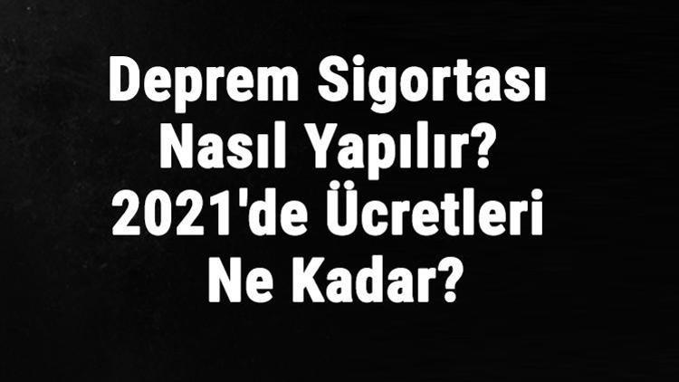 Deprem Sigortası Nasıl Yapılır 2021de Deprem Sigortası Ücretleri Ne Kadar