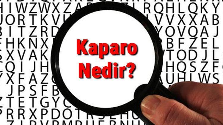 Kaparo nedir, ne anlama gelir Kaparo ne demek TDK sözlük anlamı..