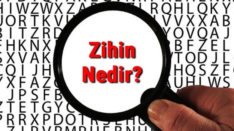 Zihin nedir, ne anlama gelir Zihin ne demek Zihin kelimesinin TDK sözlük anlamı..