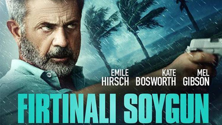 Fırtınalı Soygun filmi oyuncuları kimler, konusu nedir Mel Gibson Fırtınalı Soygun filmi ekranlarda