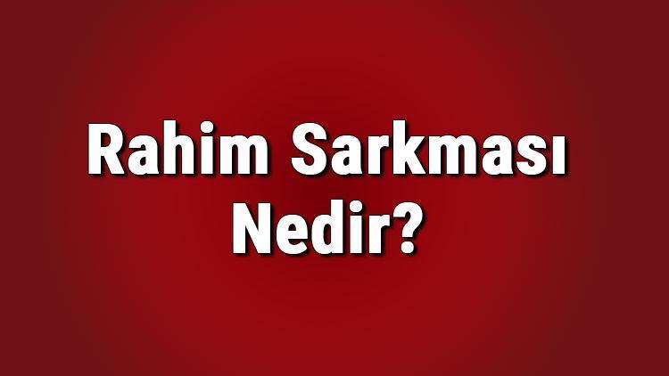 Rahim sarkması nedir, nasıl anlaşılır İdrar kesesi sarkması neden olur, hangi hastalıklara neden olur