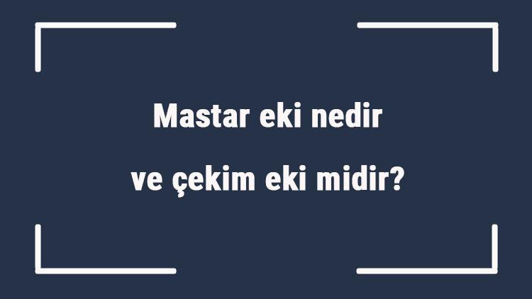 Mastar eki nedir ve çekim eki midir Mastar eki almış isim - fiil örnekleri ile konu anlatımı