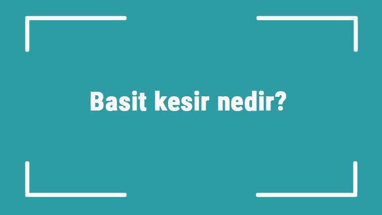 Basit kesir nedir Basit kesirlerde toplama, çıkarma, çarpma, bölme ve sıralama işlemi örnekleri ile konu anlatımı