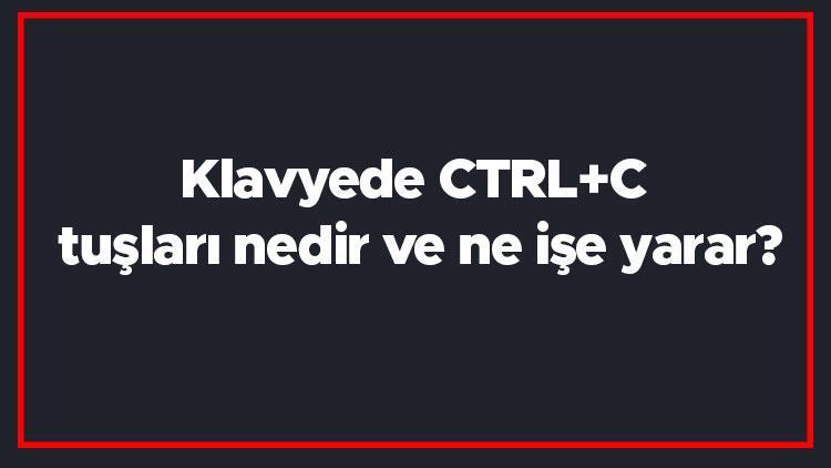 Klavyede CTRL+C tuşları nedir ve ne işe yarar (Word, Excel ve Photoshop)