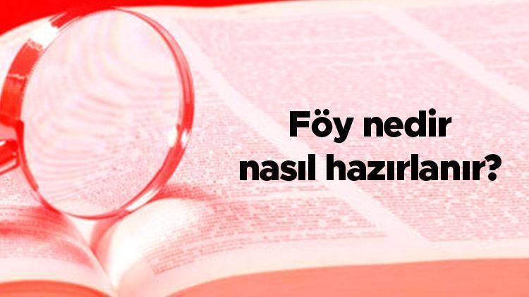 Föy nedir, nasıl hazırlanır Föy numarası nedir Ders ve teknik föy ne anlama gelir