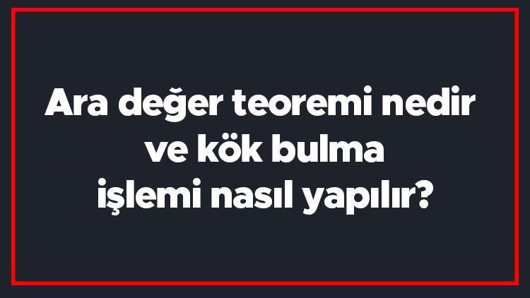 Ara değer teoremi nedir ve kök bulma işlemi nasıl yapılır Kalkülüs teoremi formülü, ispatı ve örnekleri ile konu anlatımı