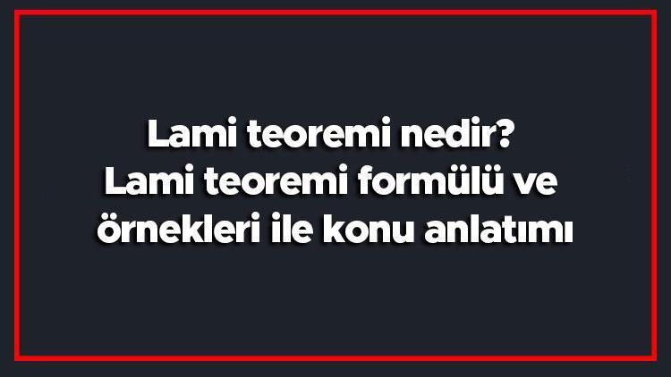 Lami teoremi nedir Lami teoremi formülü ve örnekleri ile konu anlatımı