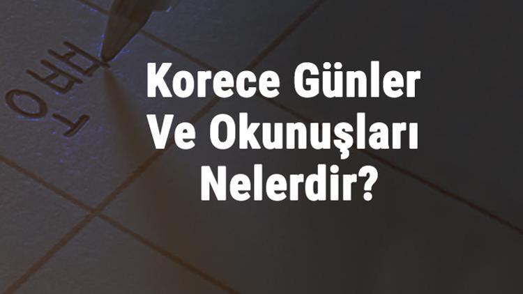 Korece Günler Ve Okunuşları Nelerdir