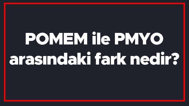 POMEM ile PMYO arasındaki fark nedir POMEM ile PMYO farkı