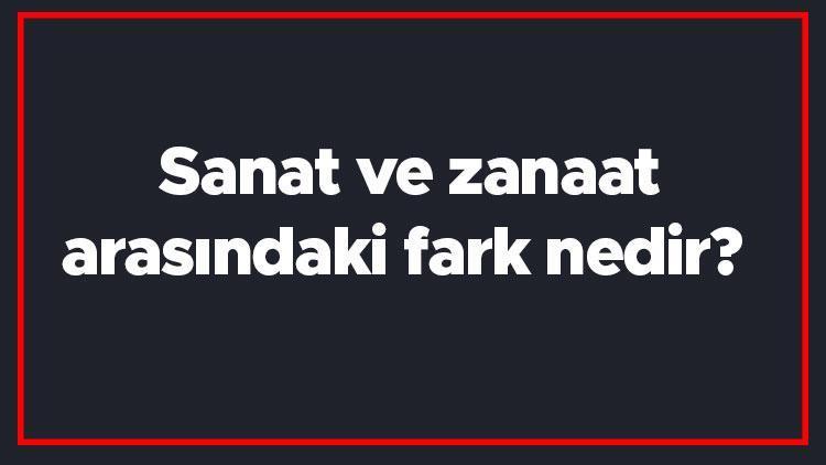 Sanat ve zanaat arasındaki fark nedir Sanat ile zanaat farkı