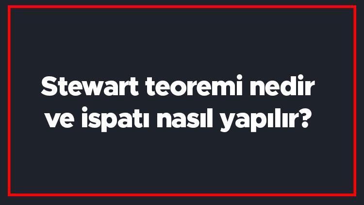 Stewart teoremi nedir ve ispatı nasıl yapılır Stewart teoremi örnekleri ile konu anlatımı