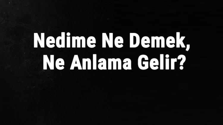 Nedime Ne Demek, Ne Anlama Gelir Nedime Kelimesinin Tdk Sözlük Anlamı