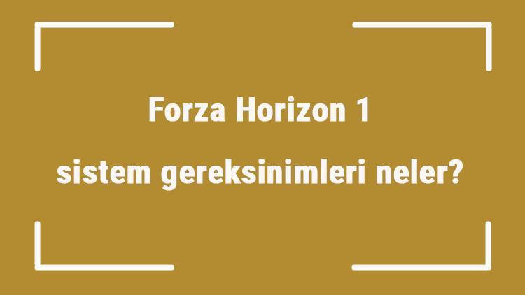 Forza Horizon 1 sistem gereksinimleri neler Forza Horizon 1 için önerilen ve minimum (en düşük) gereksinimler