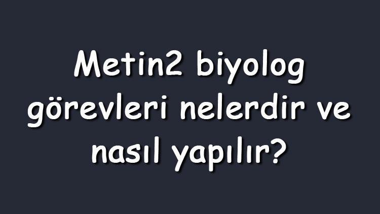 Metin2 biyolog görevleri nelerdir ve nasıl yapılır Biyolog görevleri hızlı nasıl yapılır ve kaç saate bir verilir