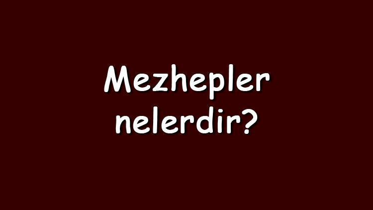 Mezhepler nelerdir İtikadi, fıkhi, kelami ve ameli mezhepler