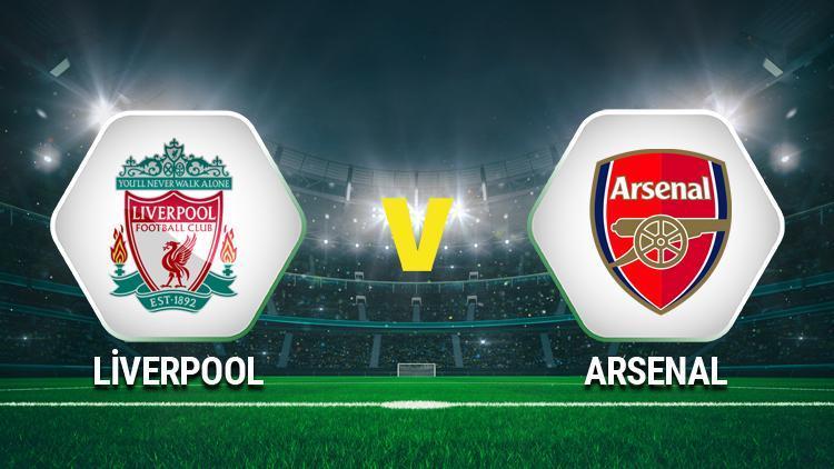 Liverpool Arsenal maçı saat kaçta, hangi kanalda, ne zaman Liverpool Arsenal maçı canlı yayın izleme ekranı