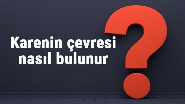 Karenin çevresi nasıl bulunur kare çevresi hesaplama ve formülü