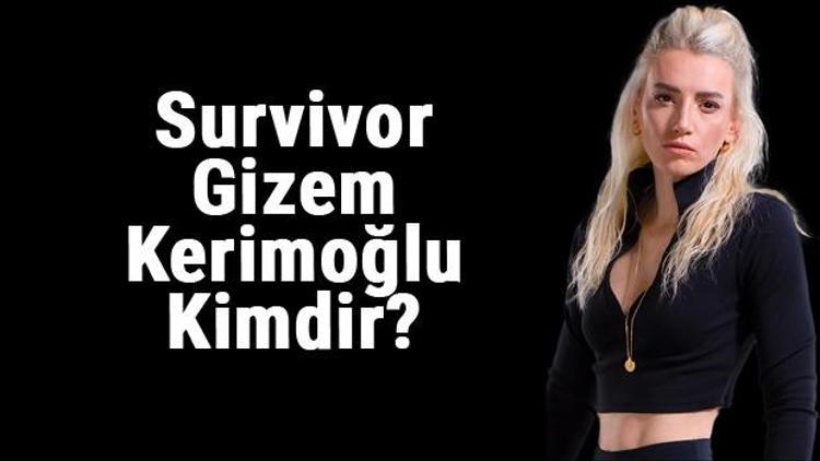 Survivor Gizem Kerimoğlu kimdir, kaç yaşında, nereli Gizem Kerimoğlu Survivor All Star kadrosunda