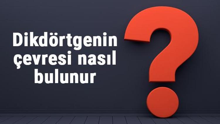 Dikdörtgenin çevresi nasıl bulunur Dikdörgen çevresi hesaplama ve formülü