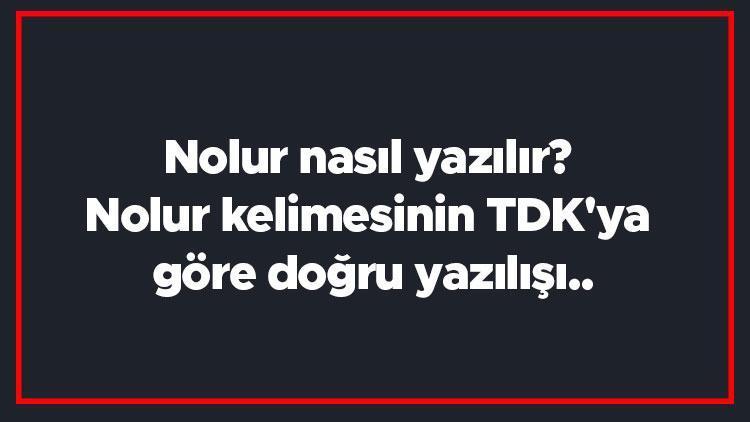 Nolur nasıl yazılır Nolur kelimesinin TDKya göre doğru yazılışı..