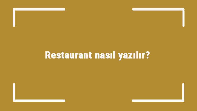 Restaurant nasıl yazılır Restaurant kelimesinin TDKya göre doğru yazılışı..