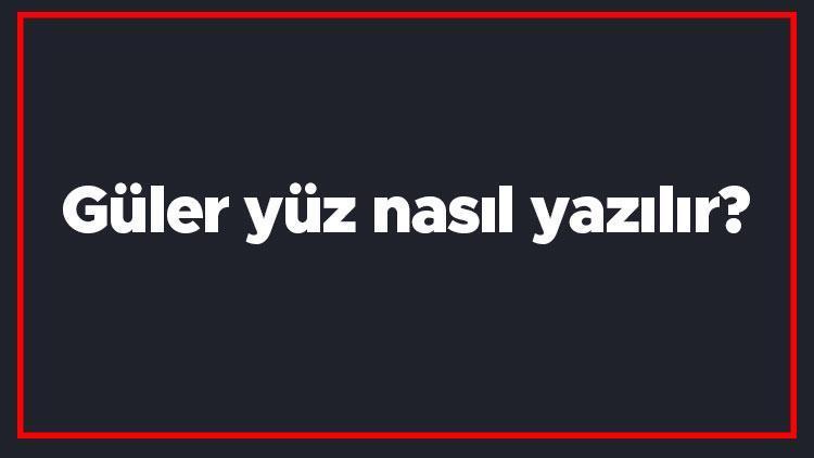 Güler yüz nasıl yazılır Güler yüz kelimesi TDKya göre bitişik mi yazılır ayrı mı