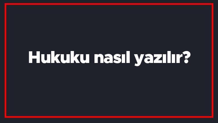 Hukuku nasıl yazılır Hukuku kelimesinin TDKya göre doğru yazılışı..