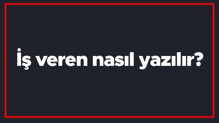 İş veren nasıl yazılır İş veren kelimesi TDKya göre bitişik mi yazılır ayrı mı