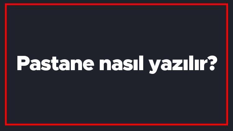 Pastane nasıl yazılır Pastane kelimesinin TDKya göre doğru yazılışı..