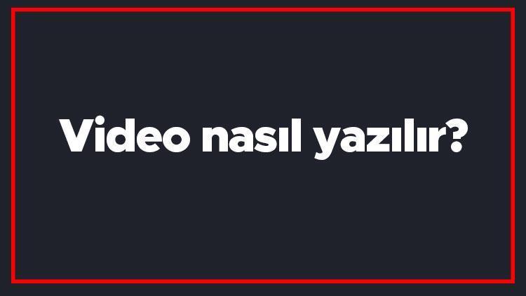 Video nasıl yazılır Video kelimesinin TDKya göre doğru yazılışı..