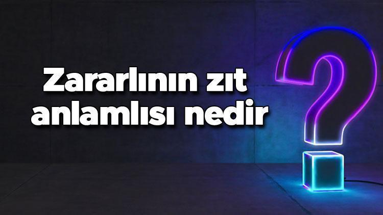 Zararlının zıt anlamlısı nedir Zararlı kelimesi ve sözcüğünün zıt anlamlıları