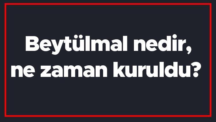 Beytülmal nedir, ne zaman kuruldu Beytulmal ilk kimin döneminde kuruldu