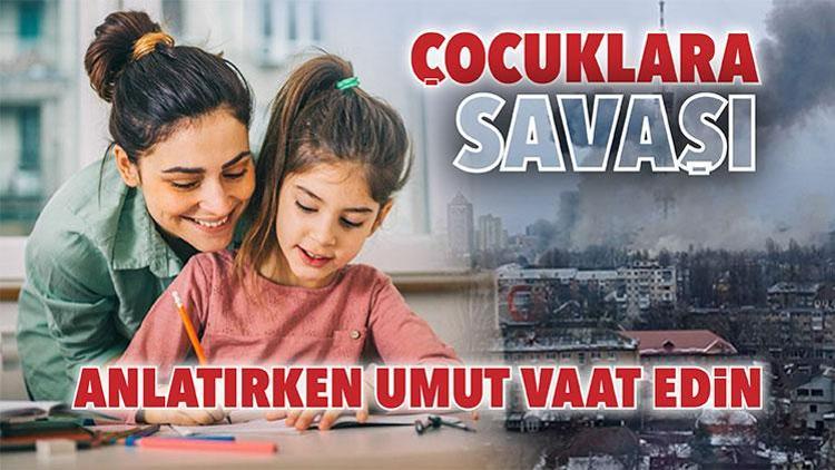 Çocuklara savaşı anlatırken umut vaat edin