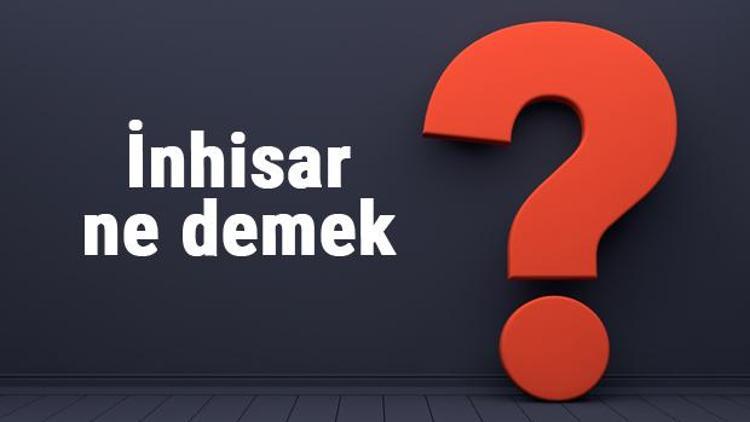 İnhisar ne demek, sözlük anlama nedir TDKya göre inhisar etmek ne anlama gelir