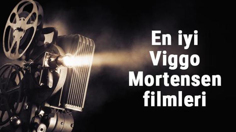 En iyi Viggo Mortensen filmleri - En çok izlenen filmler listesi ve önerileri