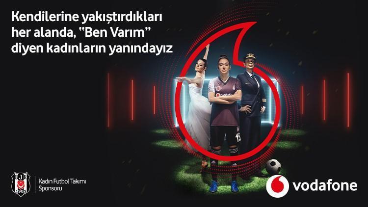 Vodafone, kendilerine yakıştırdıkları her alanda #BenVarım diyen kadınların yanında