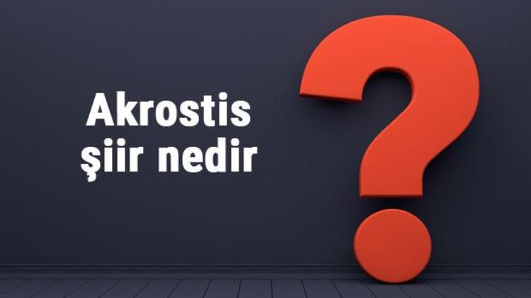 Akrostis şiir nedir, nasıl yazılır ve özellikleri nelerdir Akrostiş şiir örnekleri