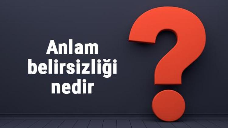 Anlam belirsizliği nedir Anlam belirsizliği anlatım bozukluğu örnekleri ile konu anlatımı