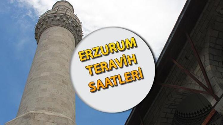 Erzurum teravih namazı saat kaçta İŞTE 2022 TERAVİH VAKİTLERİ