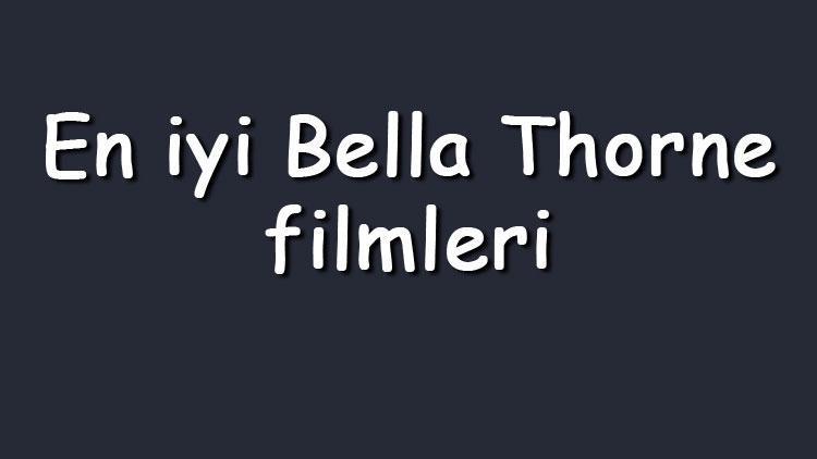 En iyi Bella Thorne filmleri - En çok izlenen filmler listesi ve önerileri