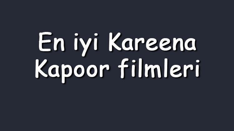 En iyi Kareena Kapoor filmleri - En çok izlenen filmler listesi ve önerileri