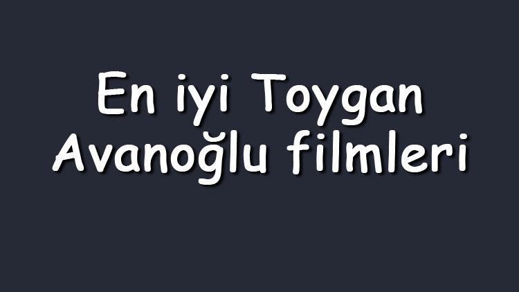 En iyi Toygan Avanoğlu filmleri - En çok izlenen filmler listesi ve önerileri