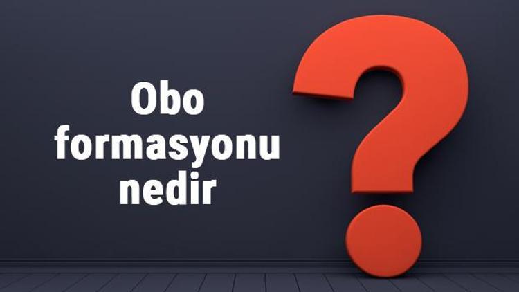 Obo formasyonu nedir, ne anlama gelir Kuralları nelerdir, nasıl bozulur